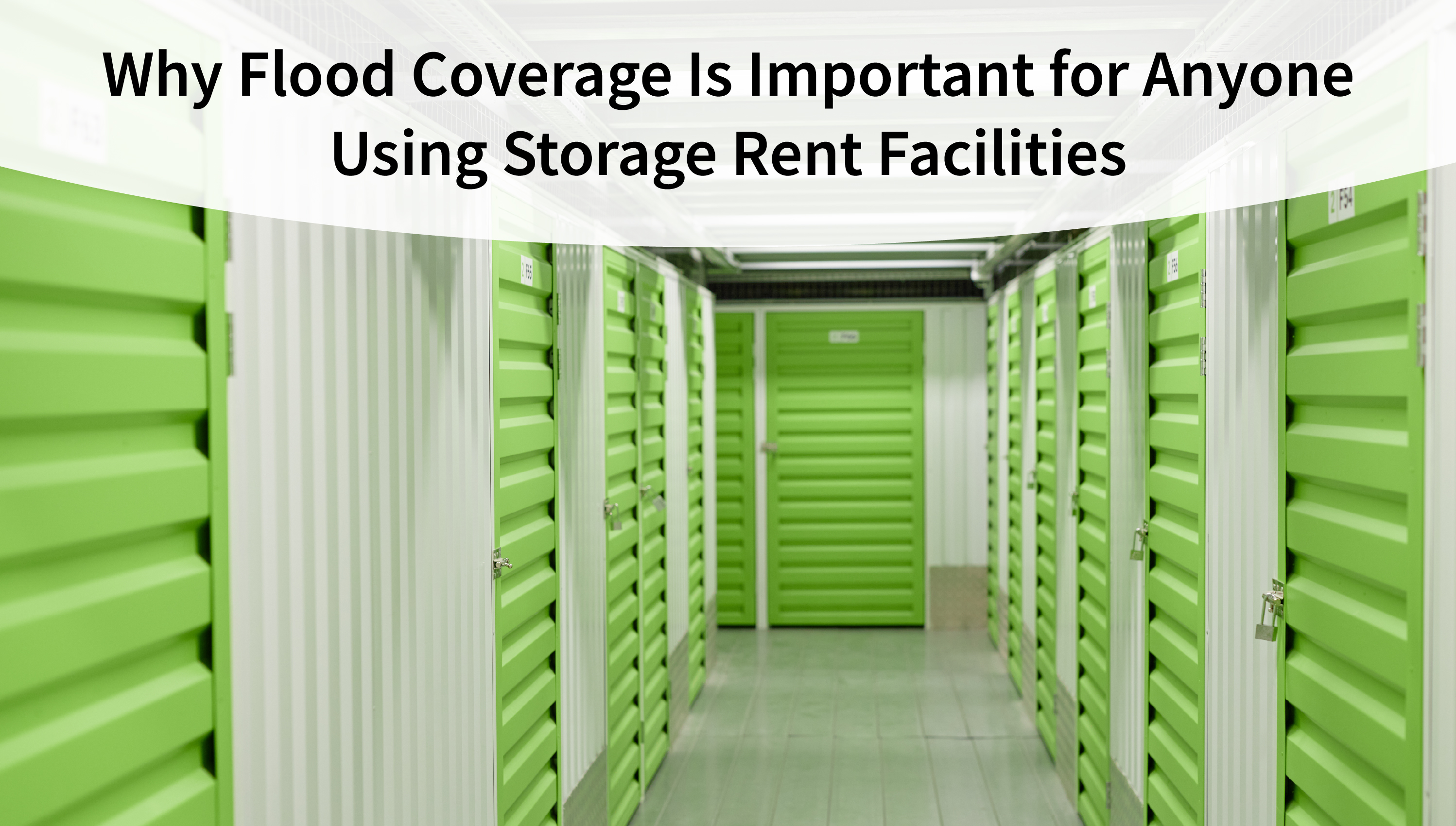 Why Flood Coverage Is Important for Anyone Using Storage Rent Facilities